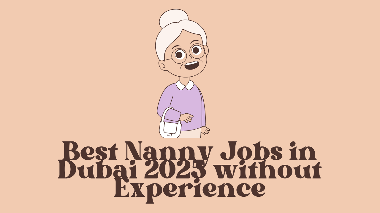 Best Nanny Jobs in Dubai 2025