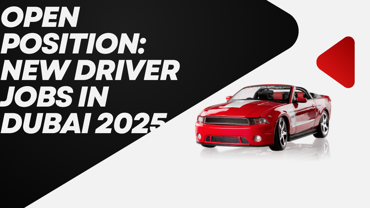 New Driver Jobs in Dubai 2025