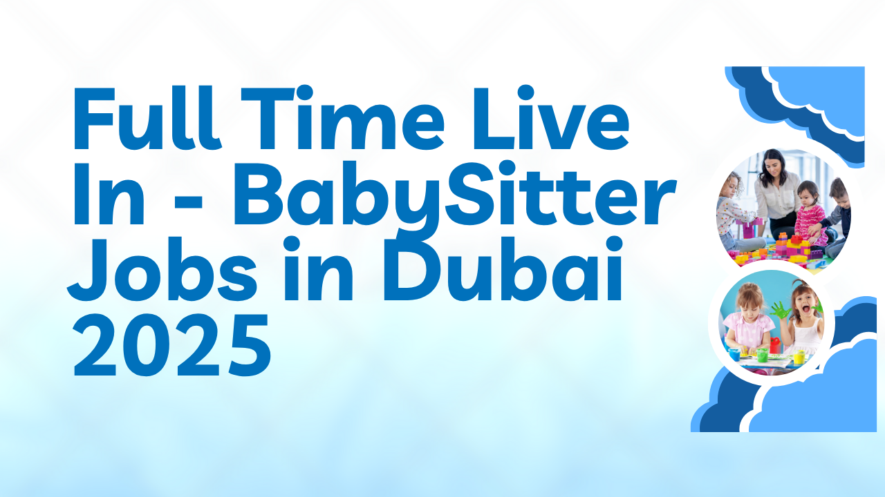 Latest BabySitter Jobs in Dubai 2025