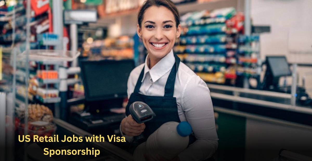 US Retail Jobs with Visa Sponsorship: Specialty Careers Guide