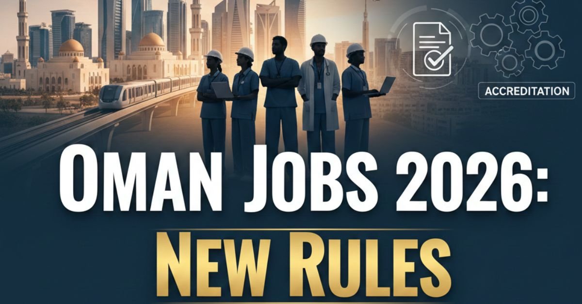 Oman Visa Sponsorship Jobs 2026: New Rules & High Demand Sectors